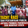 Yacht Race dan Pertanyaan Publik: Antara Promosi Pariwisata dan Manfaat Nyata